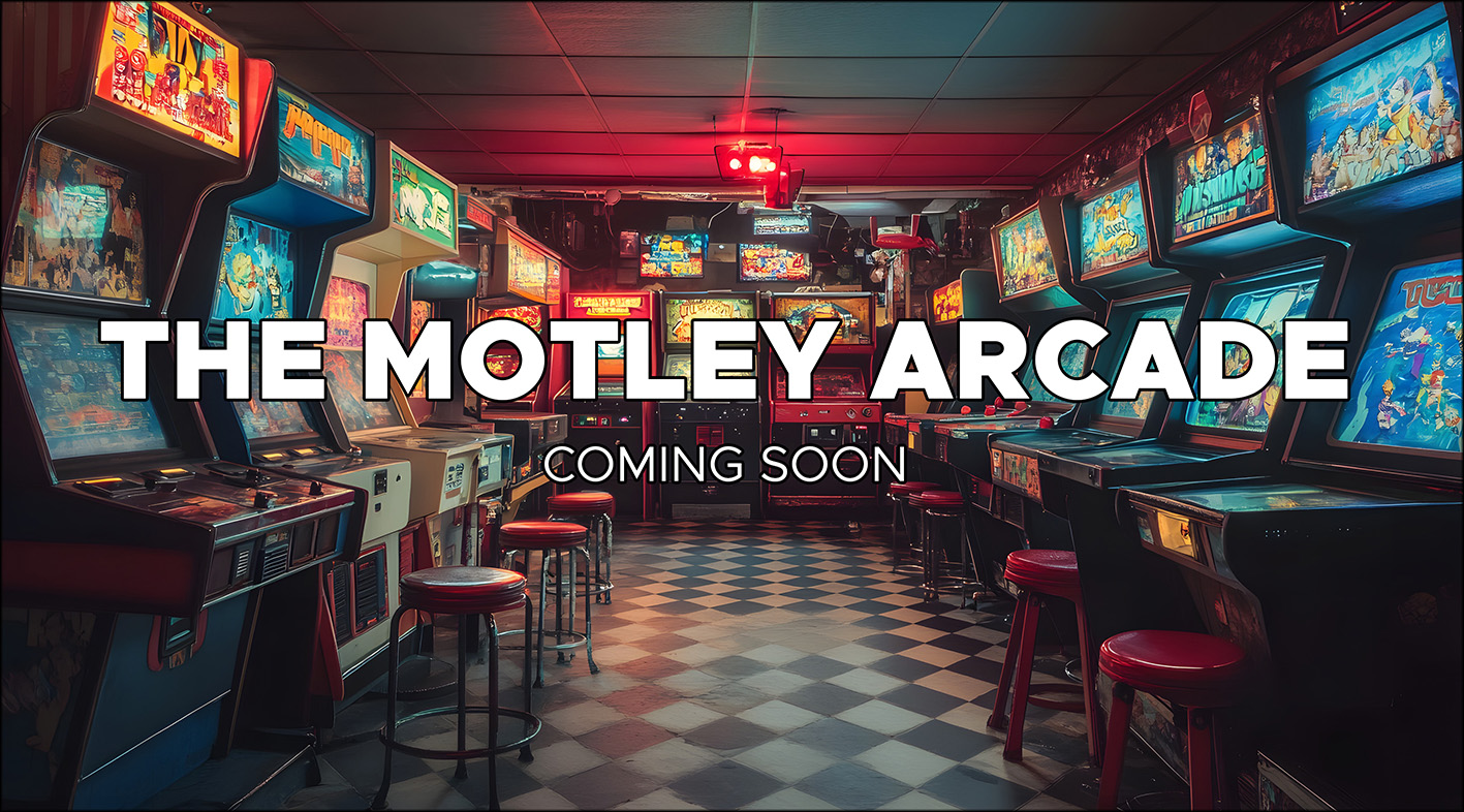 The Motley Arcade. Coming Soon